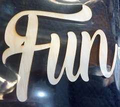 FUN  130 x 100mm  large word available in Wood,Acrylic or Chipbo